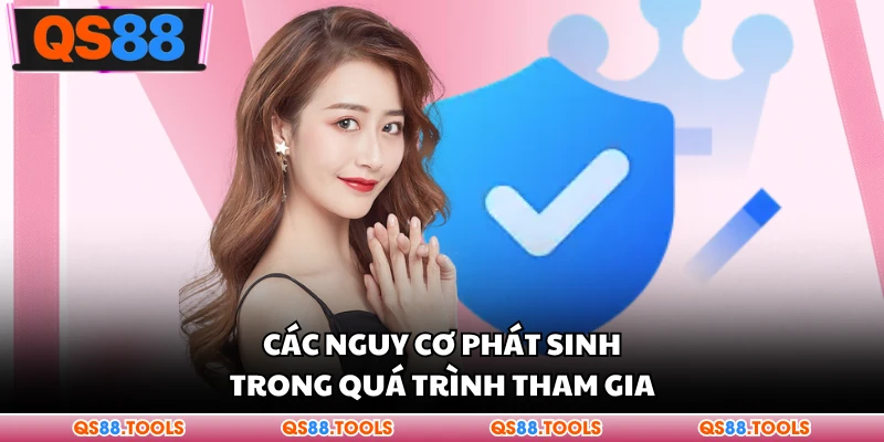 Các nguy cơ phát sinh trong quá trình tham gia