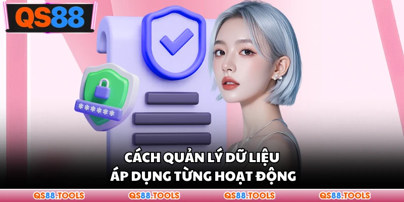 Cách quản lý dữ liệu áp dụng từng hoạt động