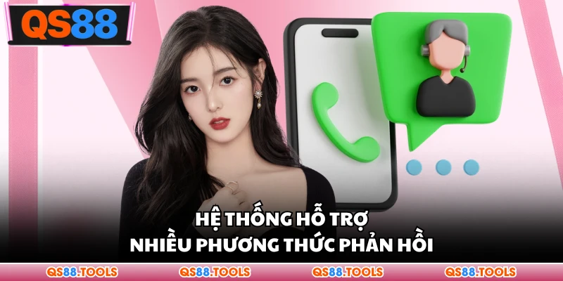 Hệ thống hỗ trợ nhiều phương thức phản hồi