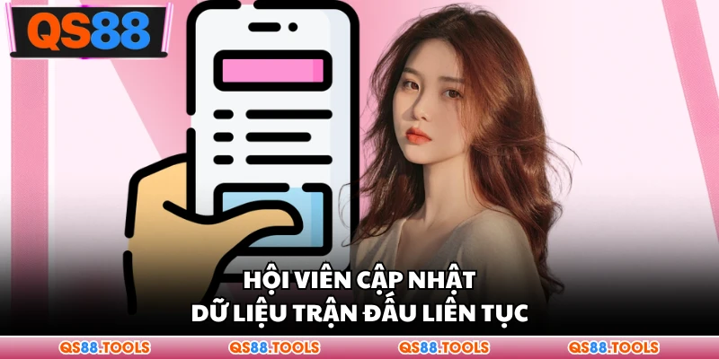 Hội viên cập nhật dữ liệu trận đấu liên tục