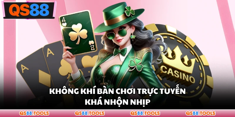 Không khí bàn chơi trực tuyến khá nhộn nhịp