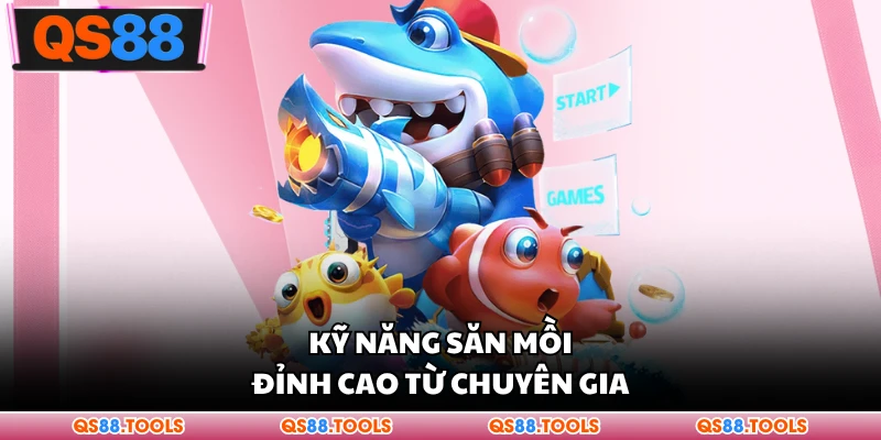 Kỹ năng săn mồi đỉnh cao từ chuyên gia