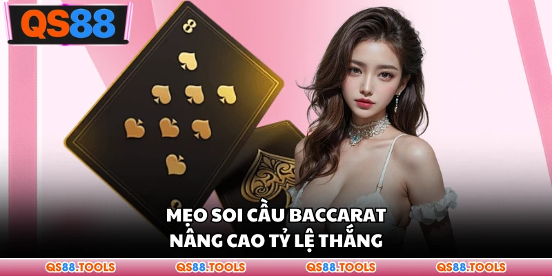 Mẹo soi cầu Baccarat nâng cao tỷ lệ thắng