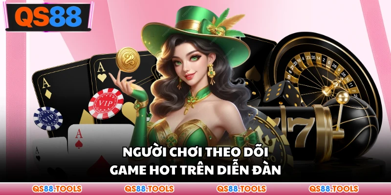 Người chơi theo dõi game hot trên diễn đàn