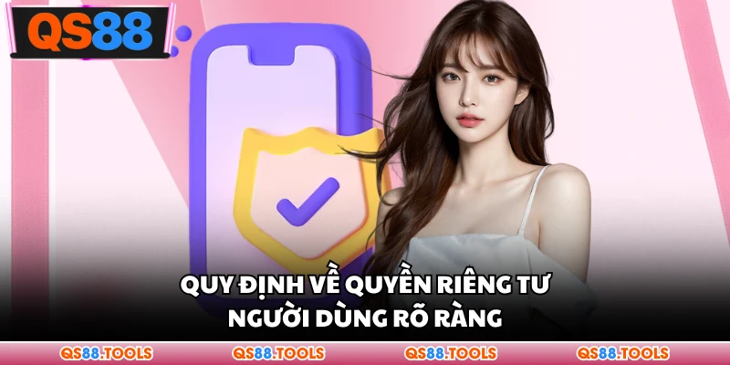Quy định về quyền riêng tư người dùng rõ ràng
