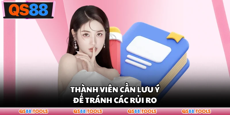 Thành viên cần lưu ý để tránh các rủi ro
