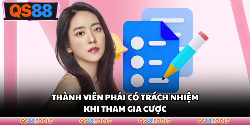 Thành viên phải có trách nhiệm khi tham gia cược