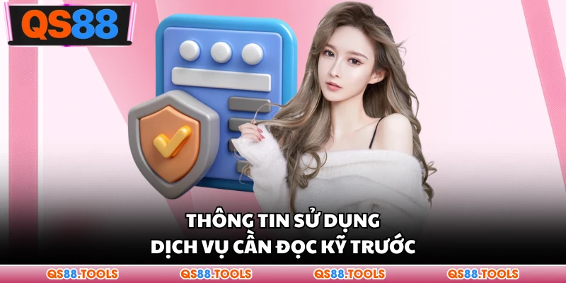 Thông tin sử dụng dịch vụ cần đọc kỹ trước