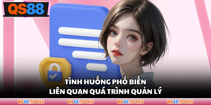 Tình huống phổ biến liên quan quá trình quản lý