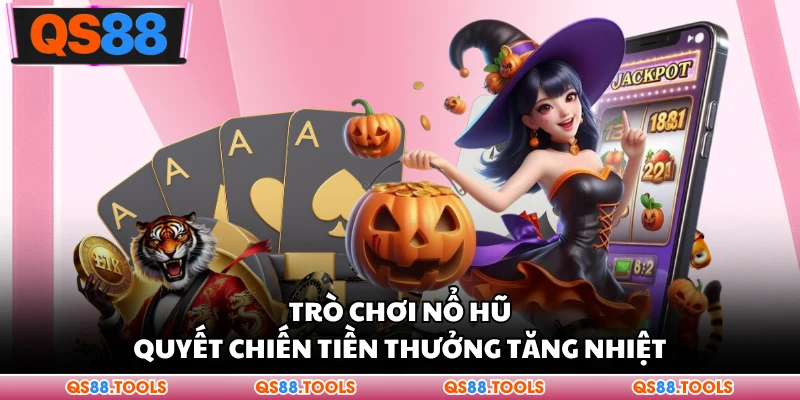 Trò chơi nổ hũ quyết chiến tiền thưởng tăng nhiệtTrò chơi nổ hũ quyết chiến tiền thưởng tăng nhiệt